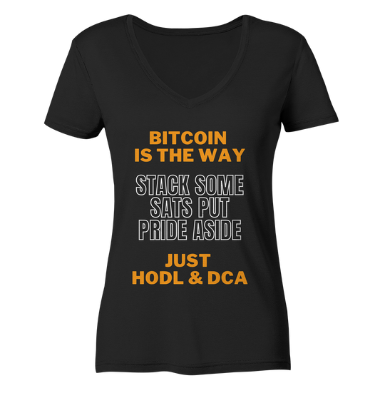 BITCOIN IS THE WAY - STACK SOME SATS PUT PRIDE ASIDE, JUST HODL & DCA (orange-white Version) - LADIES COLLECTION 21% automat. Rabatt bis zum Halving 2024   - Ladies V-Neck Shirt
