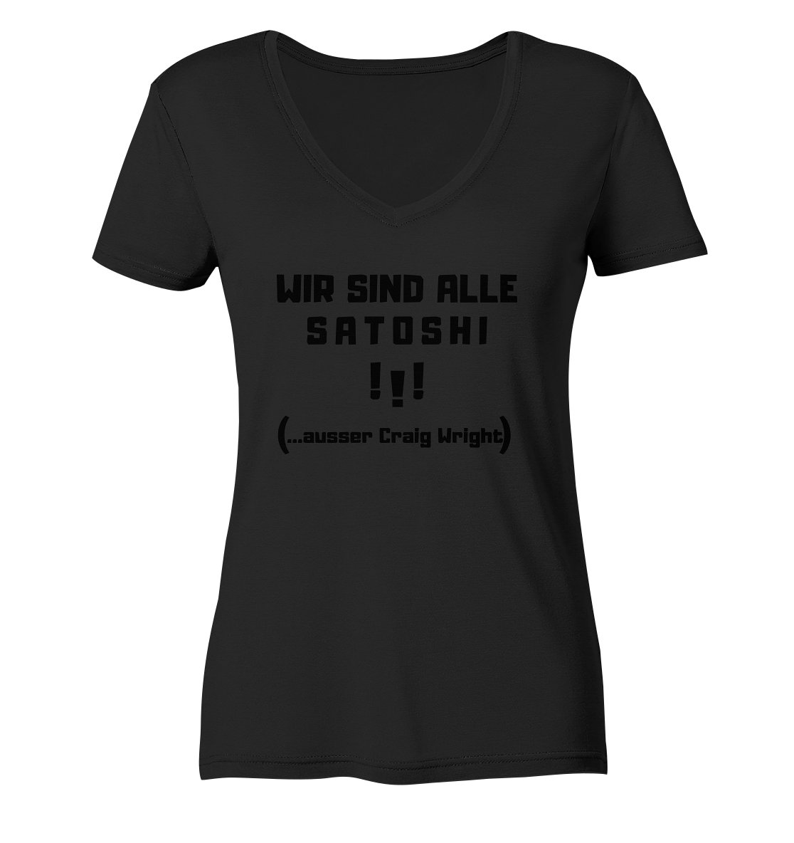 WIR SIND ALLE SATOSHI ...ausser CRAIG WRIGHT - (Version "!!!" ohne Lachen) - LADIES COLLECTION 21% automat. Rabatt bis zum Halving 2024   - Ladies V-Neck Shirt