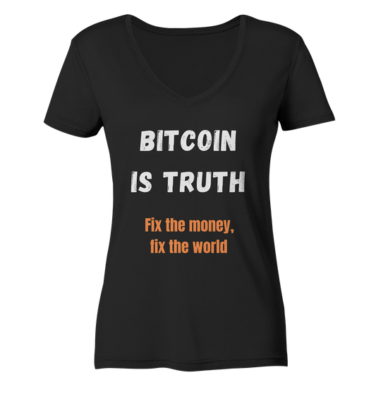 BITCOIN IS TRUTH - Fix the money, fix the world - LADIES COLLECTION 21% automat. Rabatt bis zum Halving 2024   - Ladies V-Neck Shirt