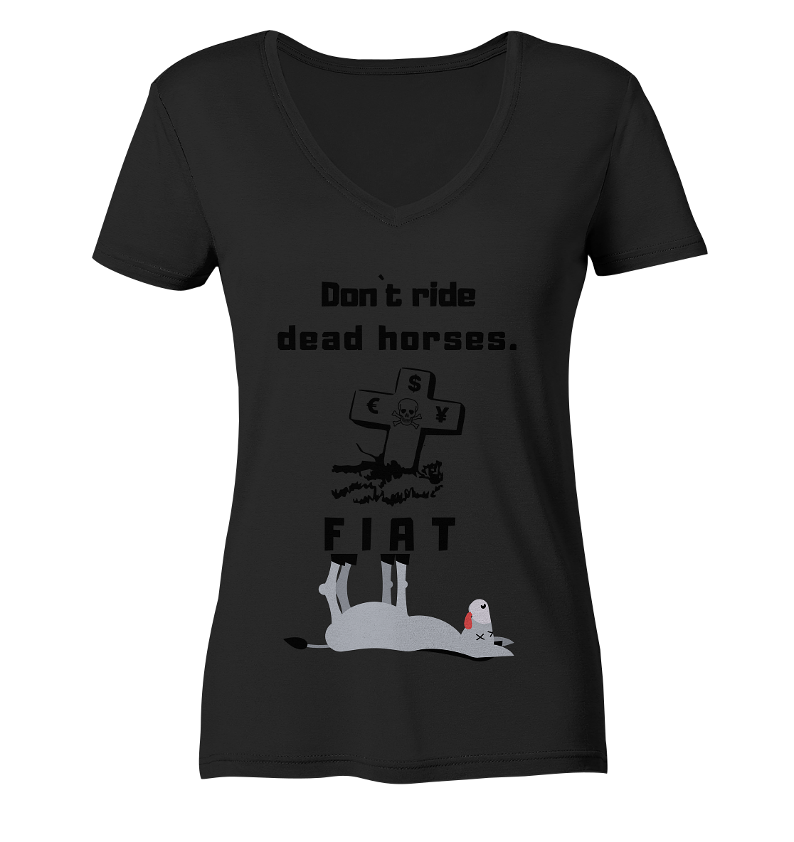 DON`T RIDE DEAD HORSES - FIAT (Grabstein € $ Pfund, Esel) - LADIES COLLECTION 21% automat. Rabatt bis zum Halving 2024 - Ladies V-Neck Shirt