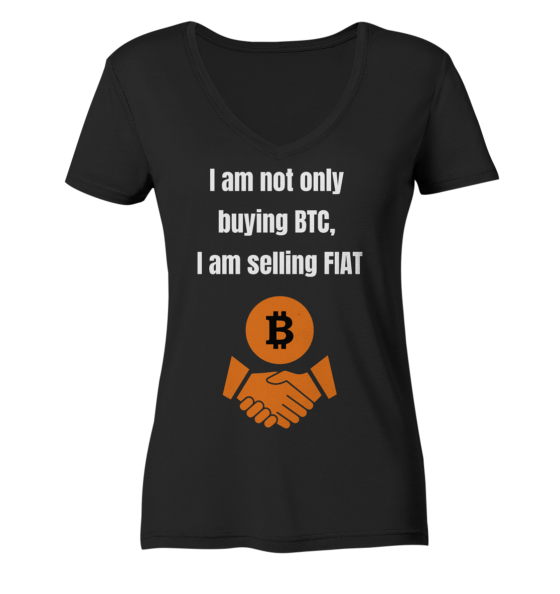 I am not only buying BTC, I am selling FIAT (Ladies Collection 21% Rabatt bis zum Halving 2024) - Ladies V-Neck Shirt