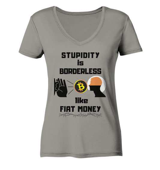 STUPIDITY is BORDERLESS like FIAT MONEY (Flüstern - BTC - Lauschen-Grafik) # Ladies Collection 21% Rabatt bis zum Halving 2024 - Ladies V-Neck Shirt
