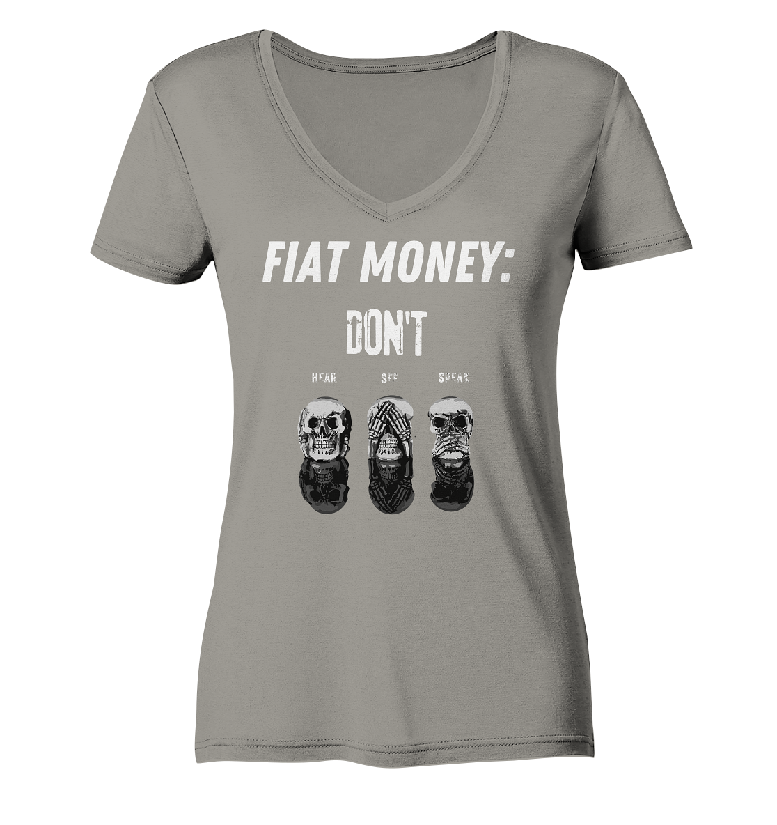 FIAT MONEY: - SKULLS - DON´T HEAR, SEE, SPEAK  (Ladies Collection 21% Rabatt bis zum Halving 2024)   - Ladies V-Neck Shirt