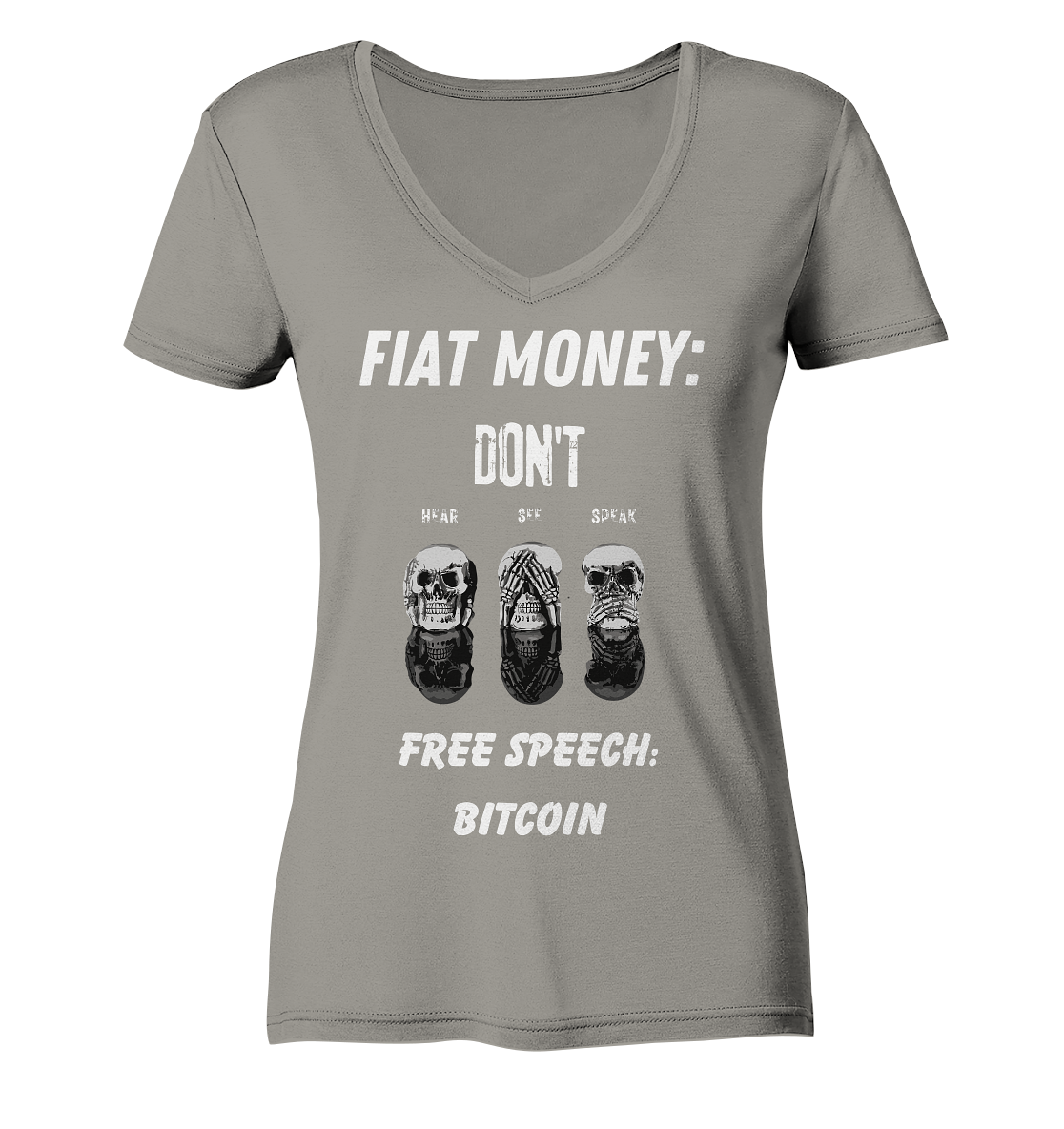 FIAT MONEY: DON´T HEAR, SEE, SPEAK - FREE SPEECH: BITCOIN  (Ladies Collection 21% Rabatt bis zum Halving 2024)  - Ladies V-Neck Shirt