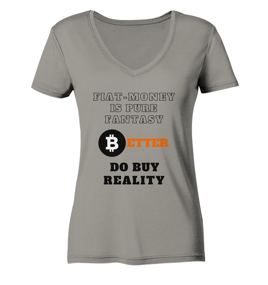 FIAT-MONEY IS PURE FANTASY - BETTER DO BUY REALITY - LADIES COLLECTION 21% automat. Rabatt bis zum Halving 2024  - Ladies V-Neck Shirt