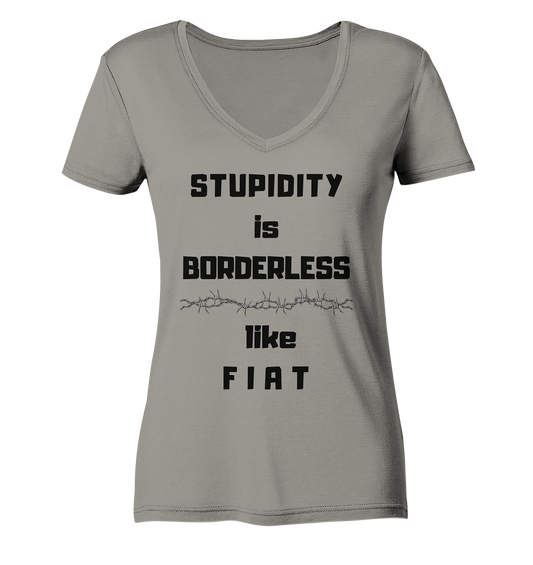 STUPIDITY is BORDERLESS like F I A T (Stacheldraht-Grafik) # Ladies Collection 21% Rabatt bis zum Halving 2024  - Ladies V-Neck Shirt
