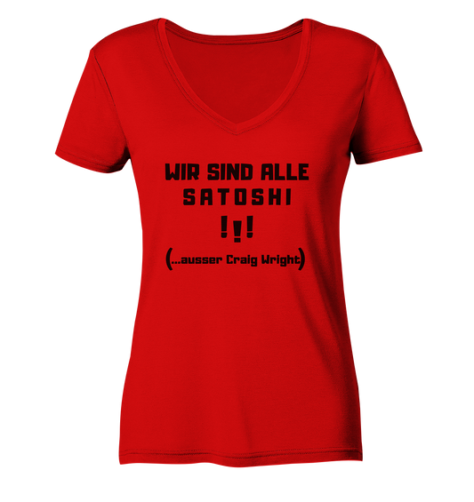 WIR SIND ALLE SATOSHI ...ausser CRAIG WRIGHT - (Version "!!!" ohne Lachen) - LADIES COLLECTION 21% automat. Rabatt bis zum Halving 2024   - Ladies V-Neck Shirt