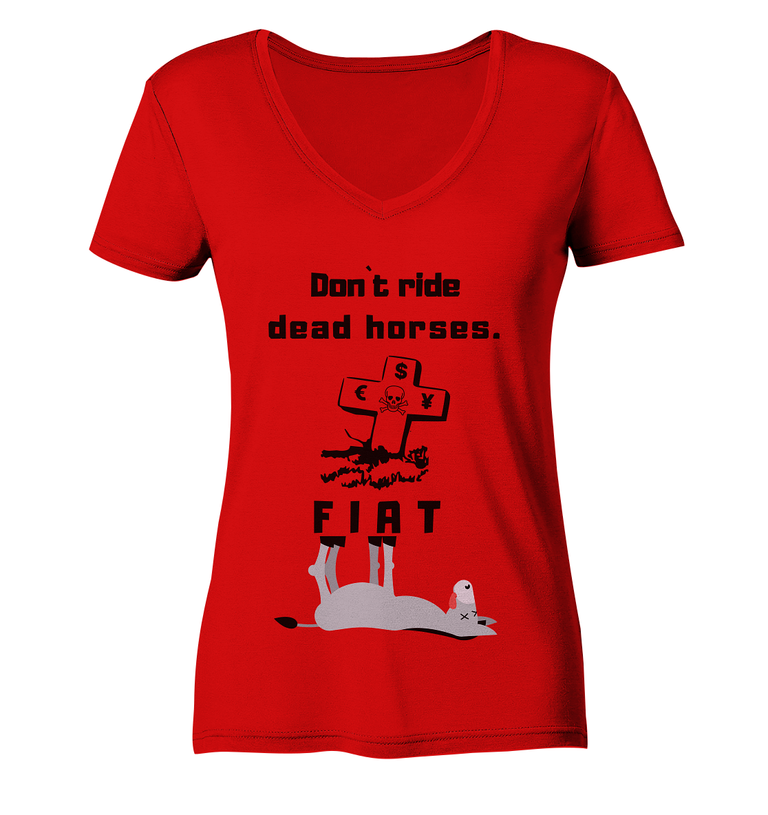 DON`T RIDE DEAD HORSES - FIAT (Grabstein € $ Pfund, Esel) - LADIES COLLECTION 21% automat. Rabatt bis zum Halving 2024 - Ladies V-Neck Shirt