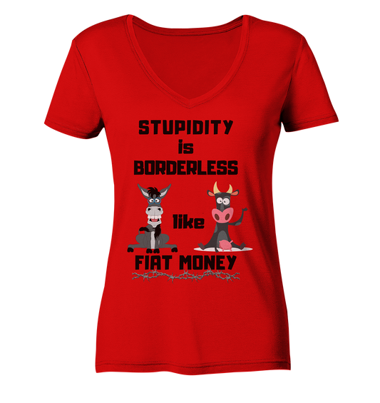 STUPIDITY is BORDERLESS like FIAT MONEY (Esel & Kuh support) LADIES COLLECTION 21% automat. Rabatt bis zum Halving 2024 - Ladies V-Neck Shirt