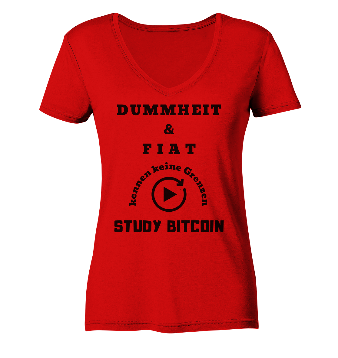 DUMMHEIT UND FIAT KENNEN KEINE GRENZEN - STUDY BITCOIN (ENDLOS-PLAYBUTTON) - Ladies Collection 21% Rabatt bis zum Halving 2024 - Ladies V-Neck Shirt