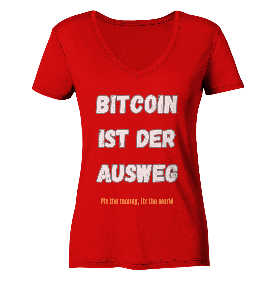 BITCOIN IST DER AUSWEG - fix the money, fix the world - LADIES COLLECTION 21% automat. Rabatt bis zum Halving 2024  - Ladies V-Neck Shirt