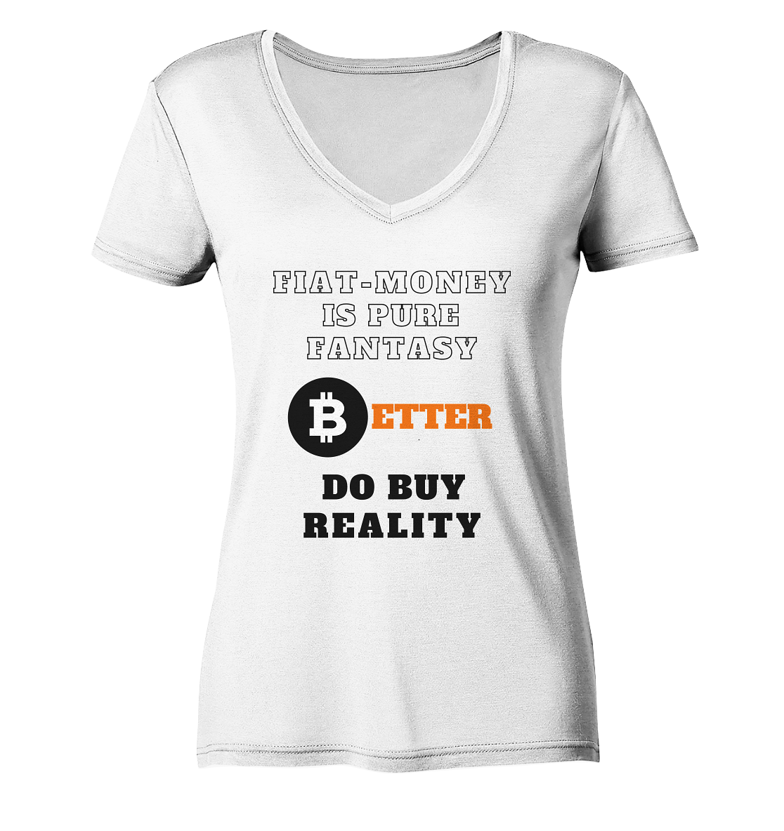 FIAT-MONEY IS PURE FANTASY - BETTER DO BUY REALITY - LADIES COLLECTION 21% automat. Rabatt bis zum Halving 2024  - Ladies V-Neck Shirt