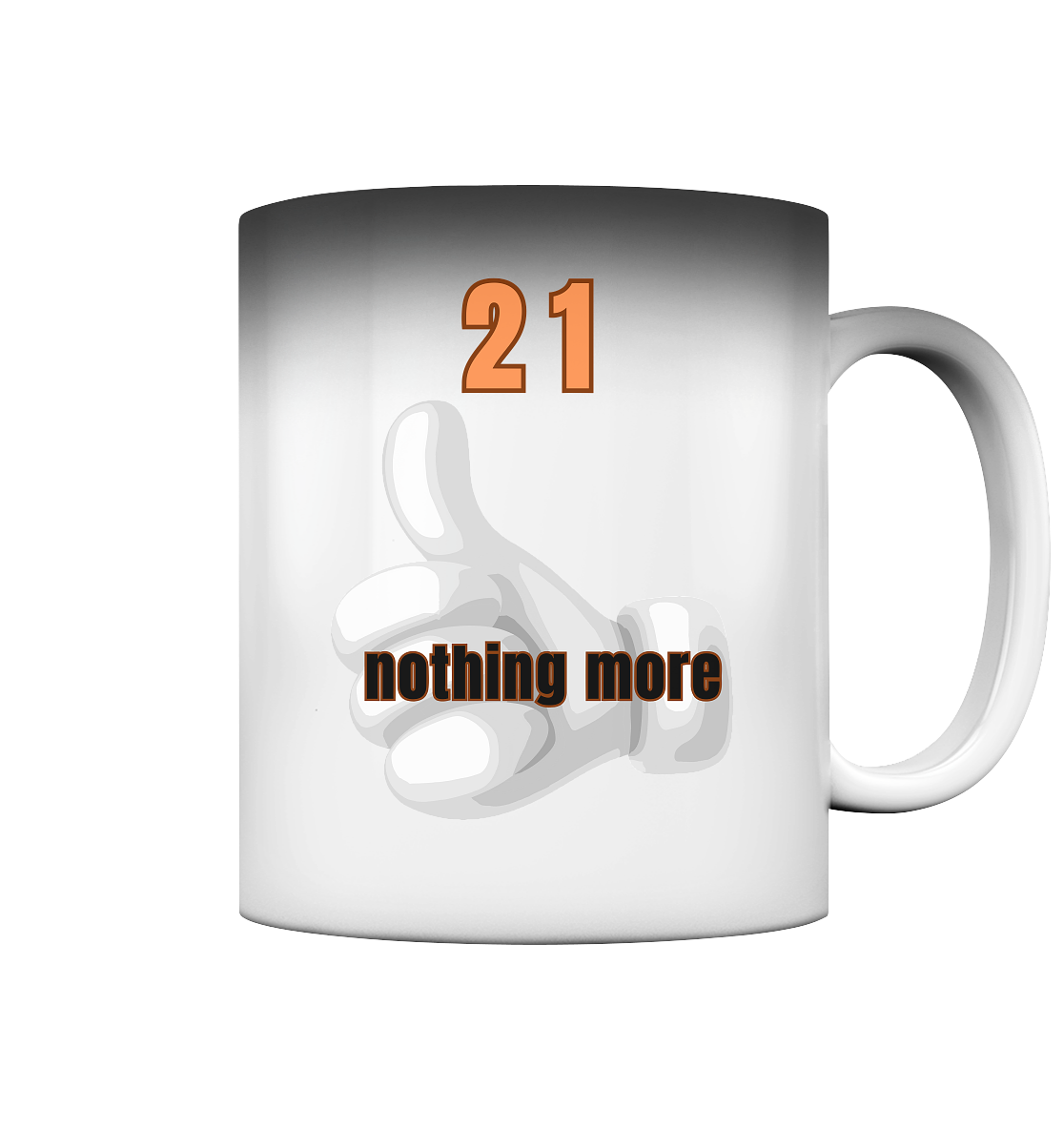 21 - nothing more - thumb up - Magic Mug