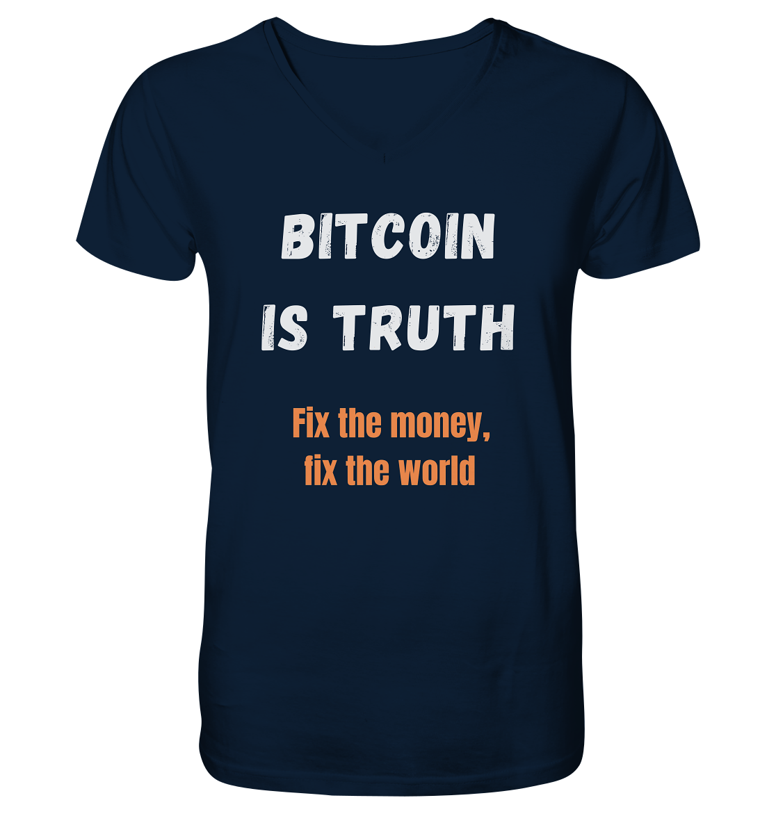 BITCOIN IS TRUTH - Fix the money, fix the world   - Mens Organic V-Neck Shirt
