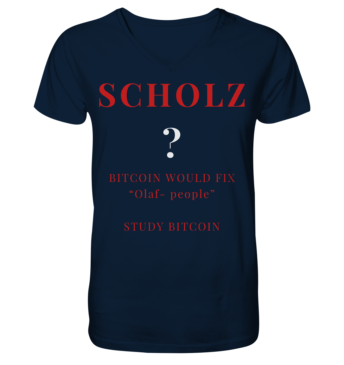 SCHOLZ ? BITCOIN WOULD FIX "Olaf people" - STUDY BITCOIN - Mens Organic V-Neck Shirt