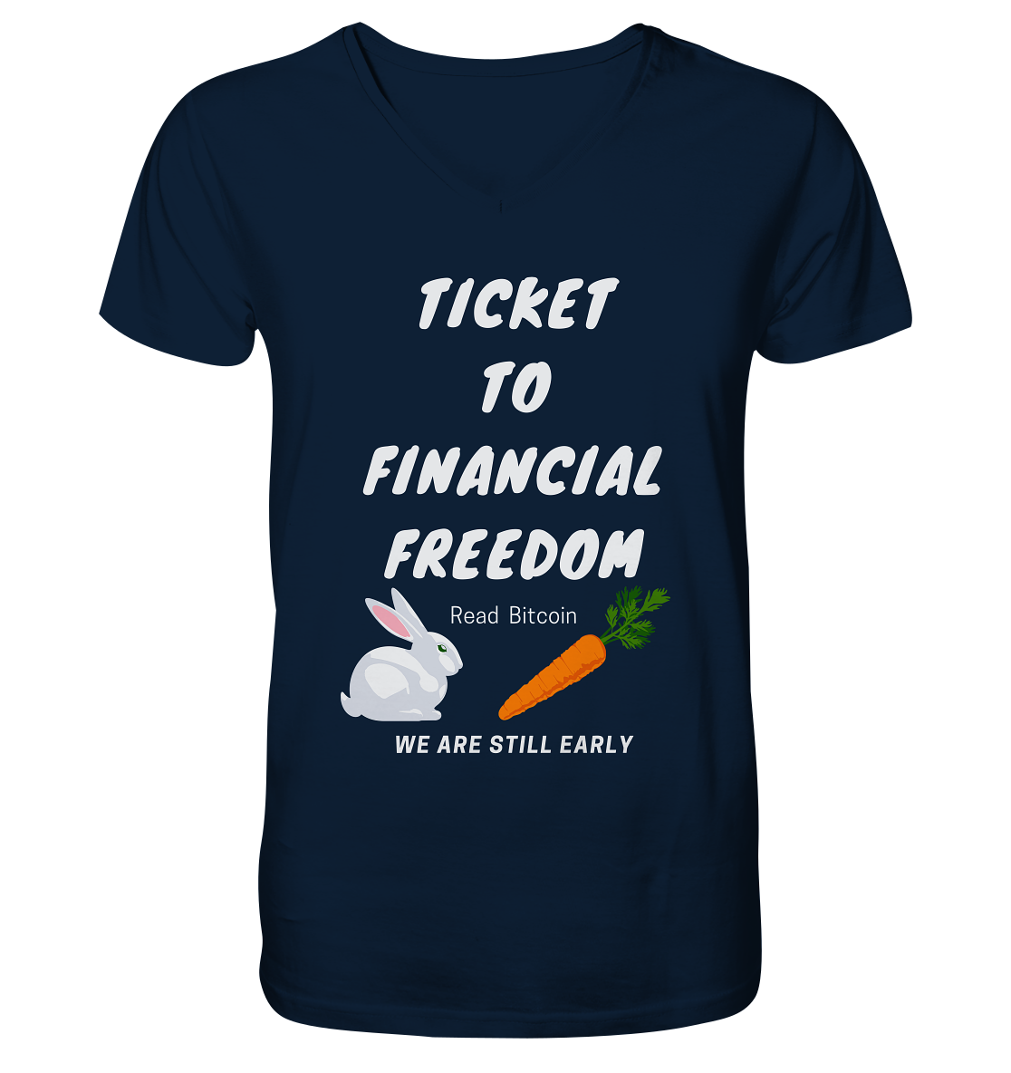 TICKET TO FINANCIAL FREEDOM (Bunny & Carrot Version) Read Bitcoin - We are still early   - Mens Organic V-Neck Shirt