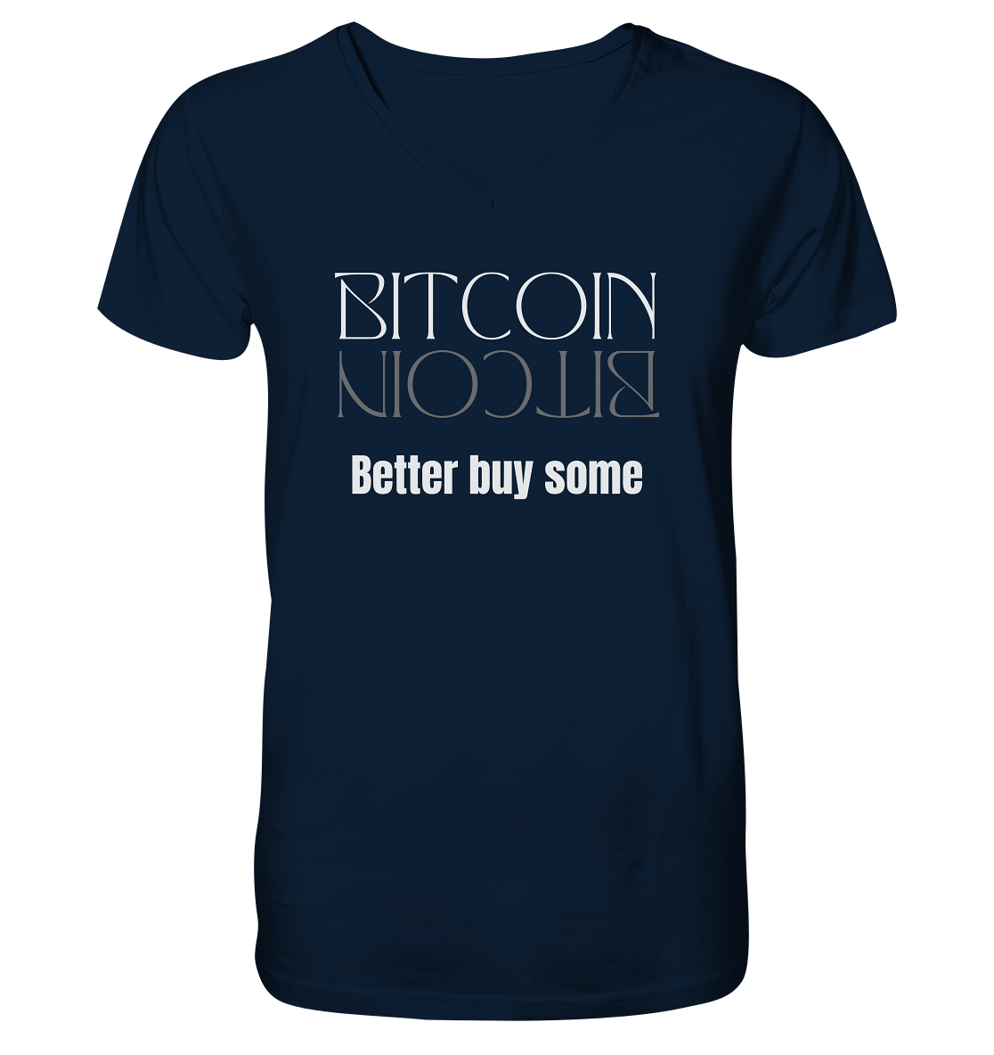 BITCOIN better buy some (Text only Version)  - Mens Organic V-Neck Shirt