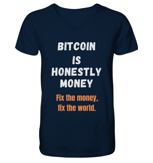 BITCOIN IS HONESTLY MONEY - Fix the money, fix the world    - Mens Organic V-Neck Shirt