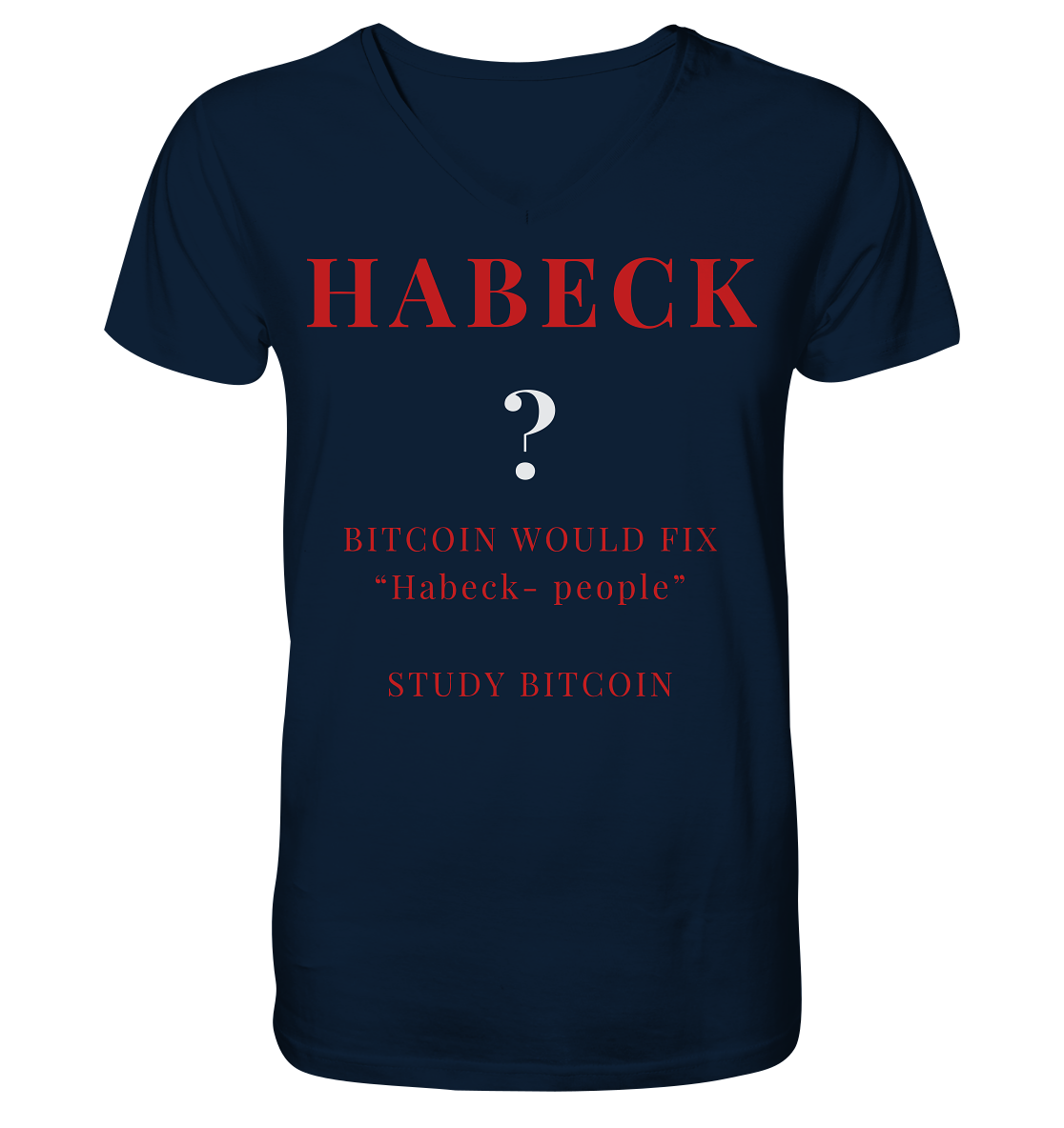 HABECK ? BITCOIN WOULD FIX "Habeck people" - STUDY BITCOIN  - Mens Organic V-Neck Shirt