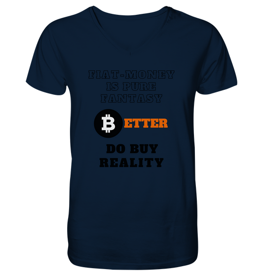 FIAT-MONEY IS PURE FANTASY - BETTER DO BUY REALITY - Mens Organic V-Neck Shirt