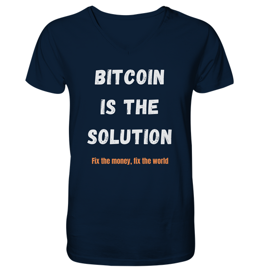 BITCOIN IS THE SOLUTION - Fix the money, fix the world    - Mens Organic V-Neck Shirt