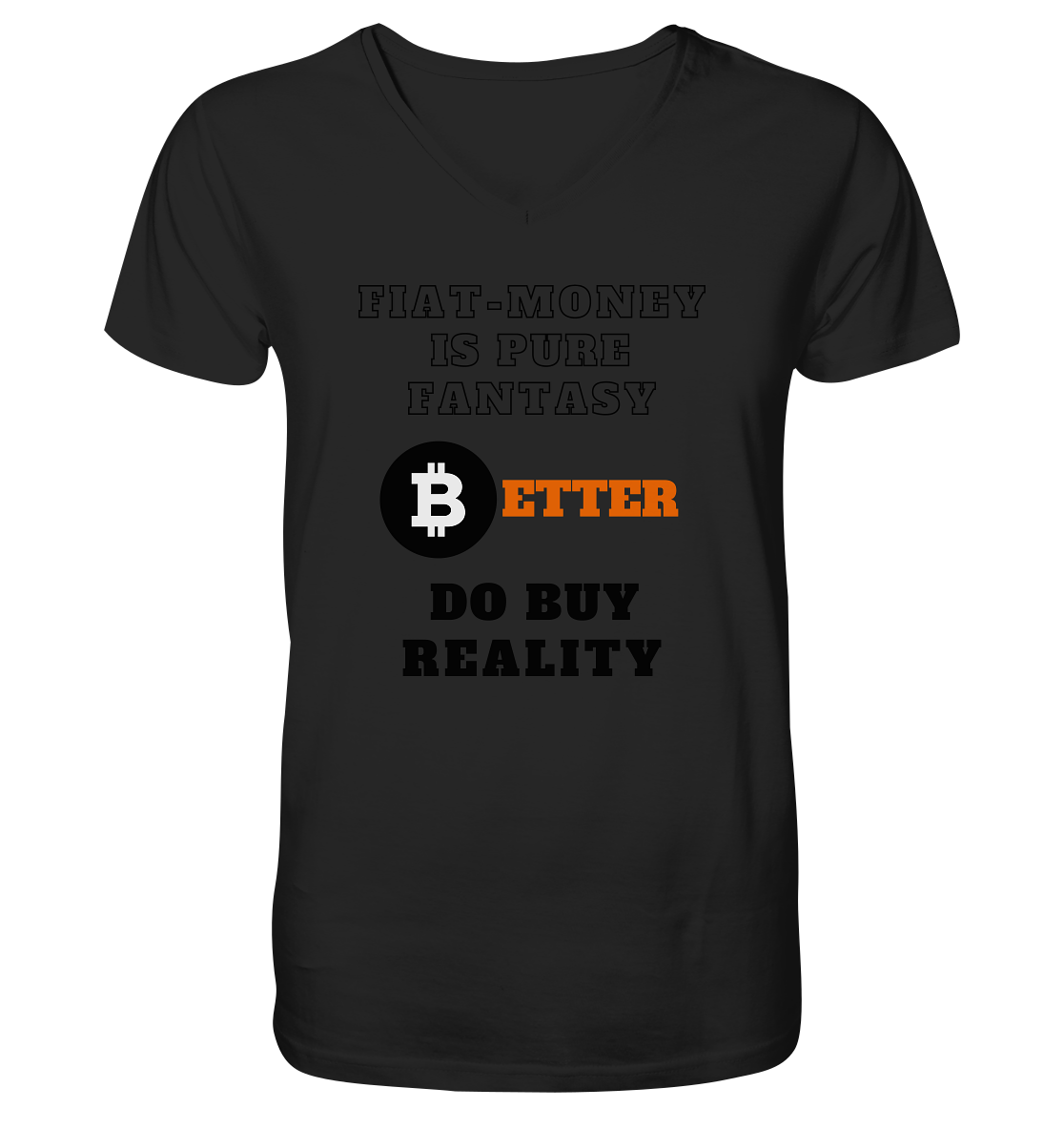 FIAT-MONEY IS PURE FANTASY - BETTER DO BUY REALITY - Mens Organic V-Neck Shirt