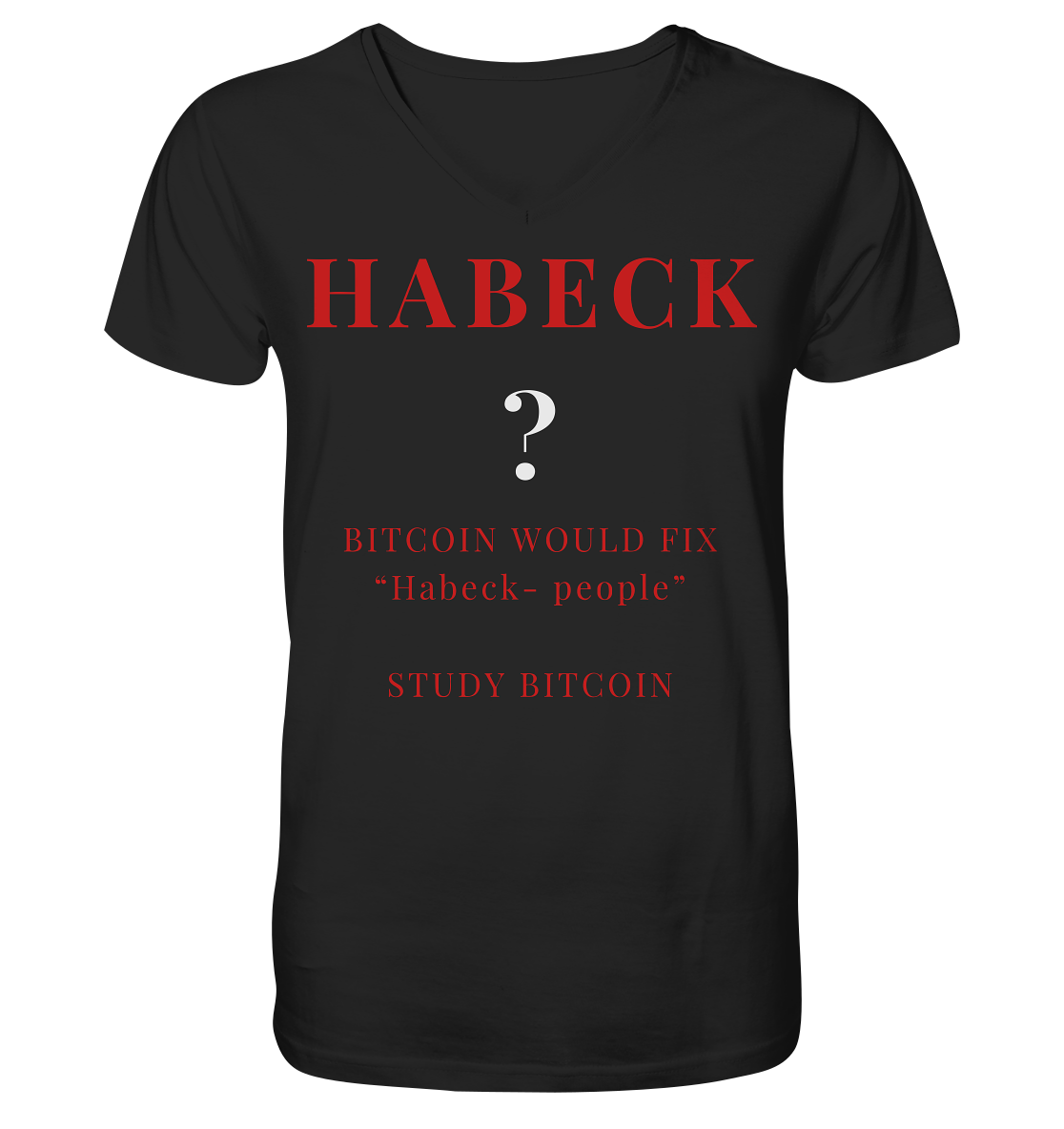 HABECK ? BITCOIN WOULD FIX "Habeck people" - STUDY BITCOIN  - Mens Organic V-Neck Shirt