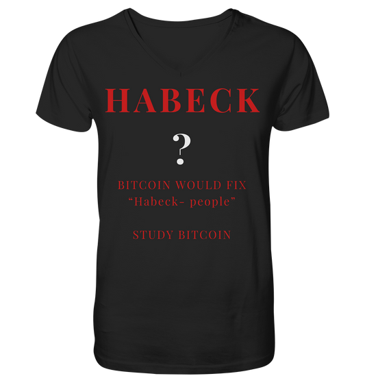 HABECK ? BITCOIN WOULD FIX "Habeck people" - STUDY BITCOIN  - Mens Organic V-Neck Shirt