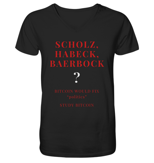 SCHOLZ, HABECK, BAERBOCK ? BITCOIN WOULD FIX "politics" - STUDY BITCOIN  - Mens Organic V-Neck Shirt