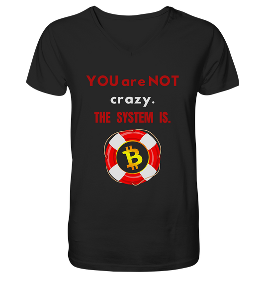 YOU are NOT crazy, THE SYSTEM IS. (BTC Rettungsring) - Mens Organic V-Neck Shirt