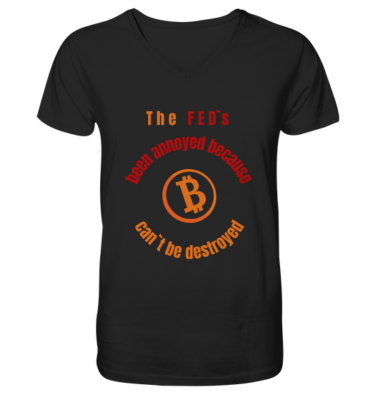 The FEDs been annoyed, BTC cant be destroyed - Mens Organic V-Neck Shirt