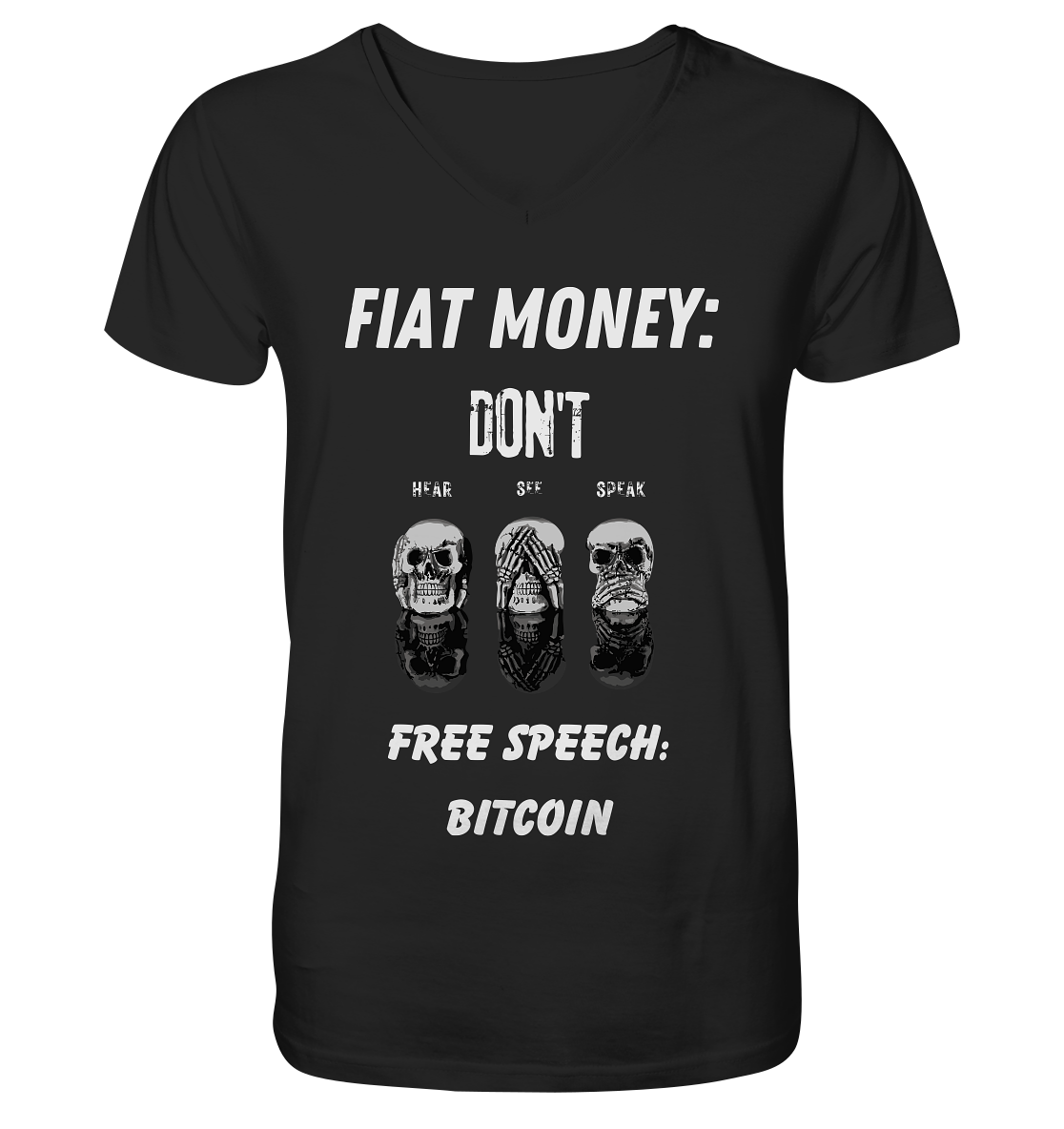 FIAT MONEY: DON´T HEAR, SEE, SPEAK - FREE SPEECH: BITCOIN - Mens Organic V-Neck Shirt