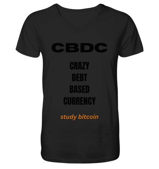 CBDC - CRAZY DEBT BASED CURRENCY - study bitcoin  - Mens Organic V-Neck Shirt