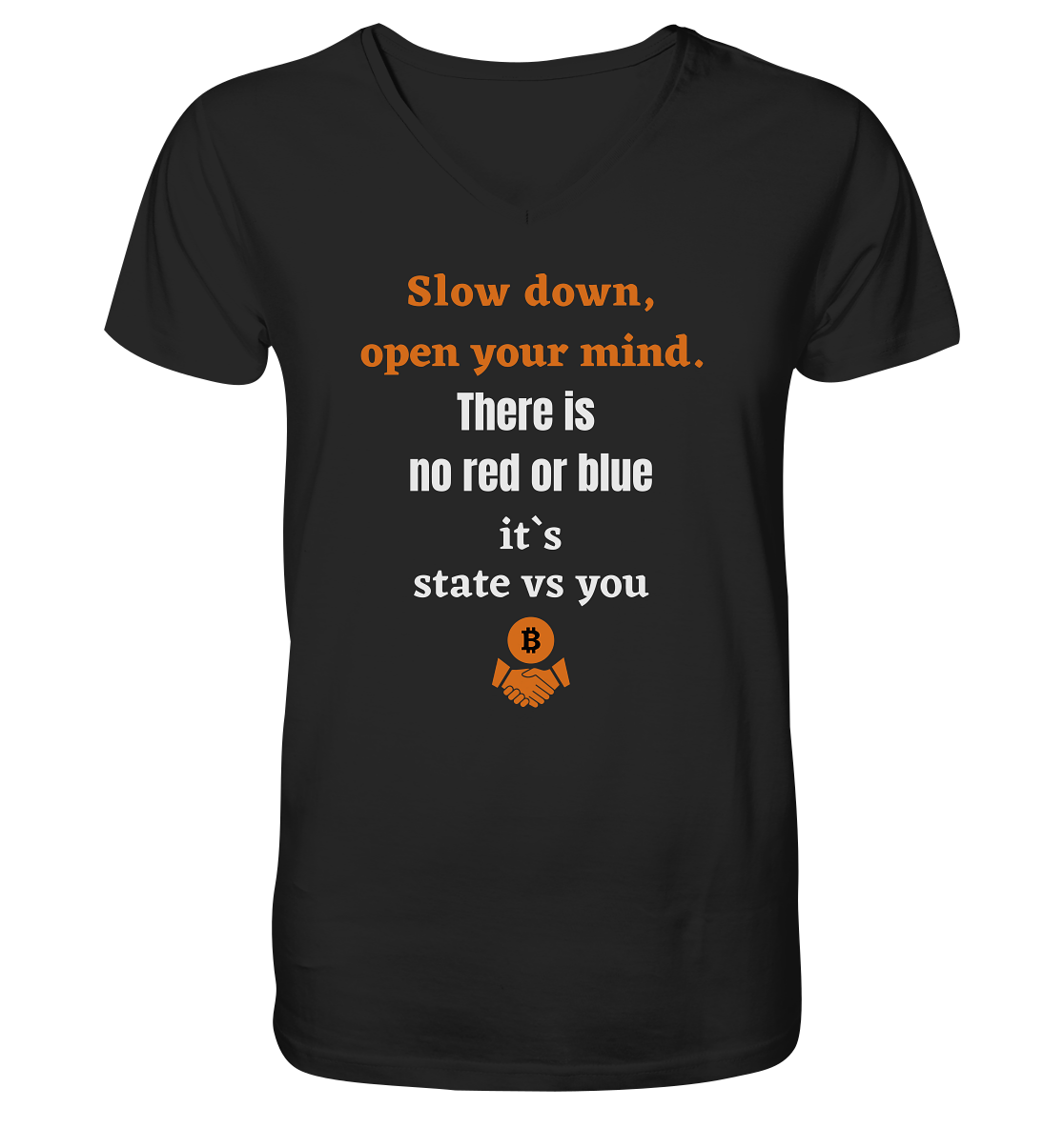 Slow down open your mind. There is no red or blue, it`s state vs you - Mens Organic V-Neck Shirt