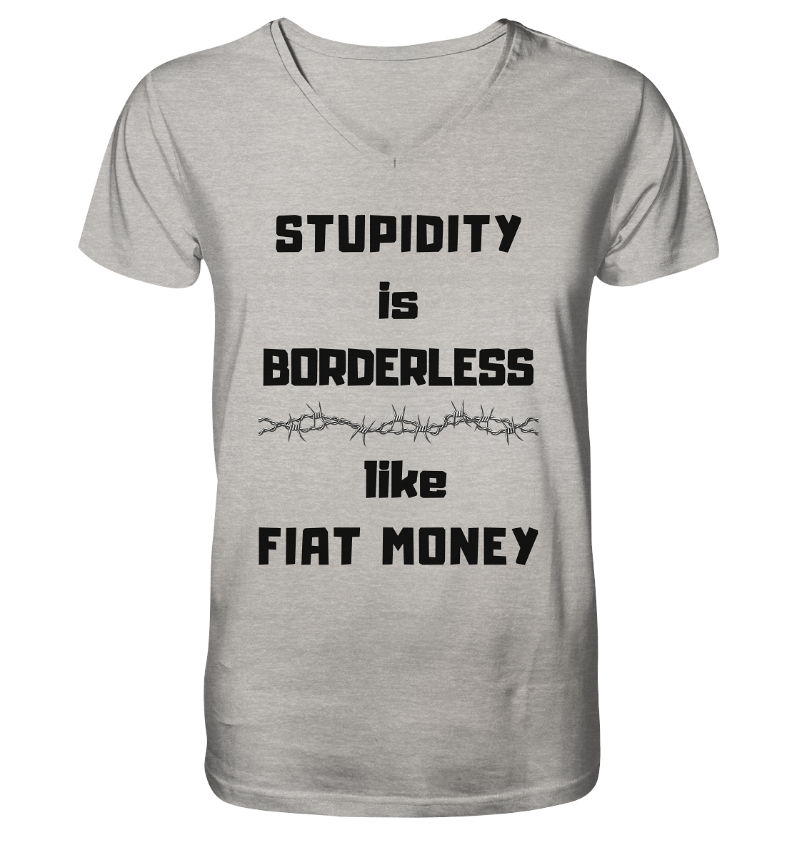 STUPIDITY is BORDERLESS  like FIAT MONEY (Stacheldraht Grafik) - Mens Organic V-Neck Shirt