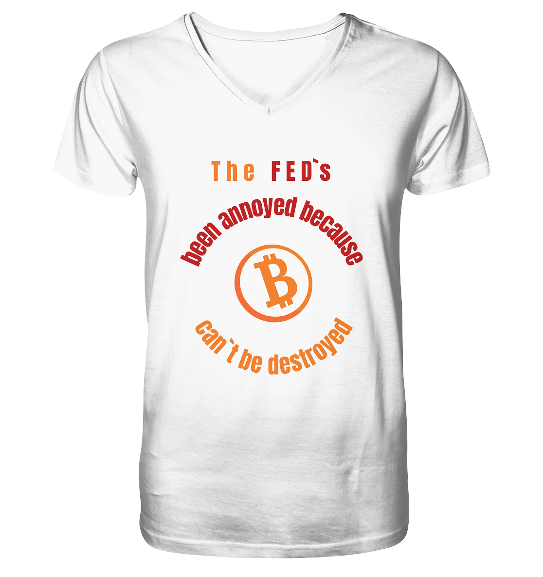 The FEDs been annoyed, BTC cant be destroyed - Mens Organic V-Neck Shirt
