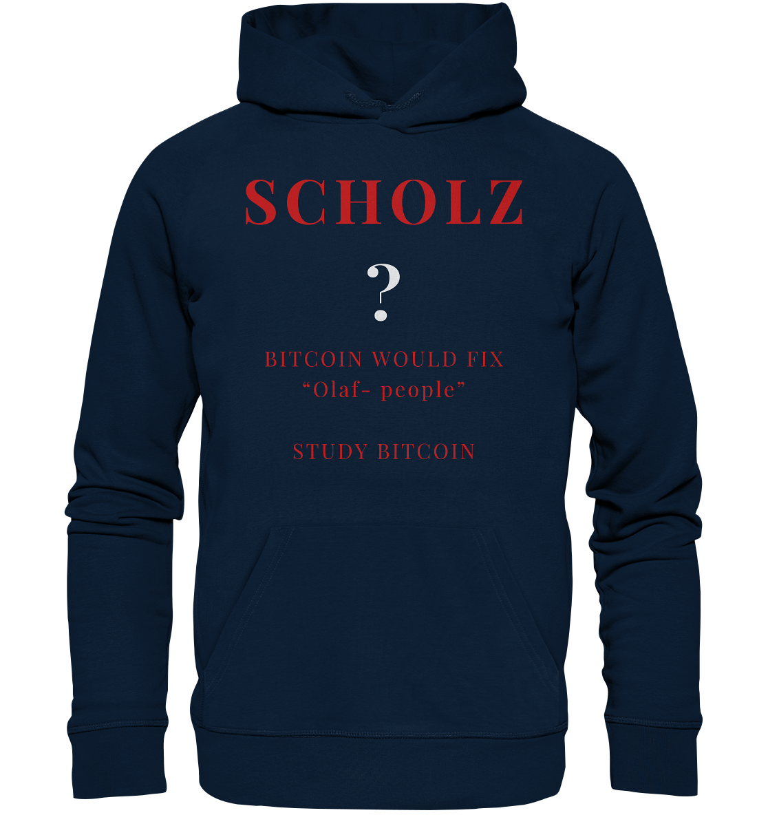 SCHOLZ ? BITCOIN WOULD FIX "Olaf people" - STUDY BITCOIN - Organic Basic Hoodie