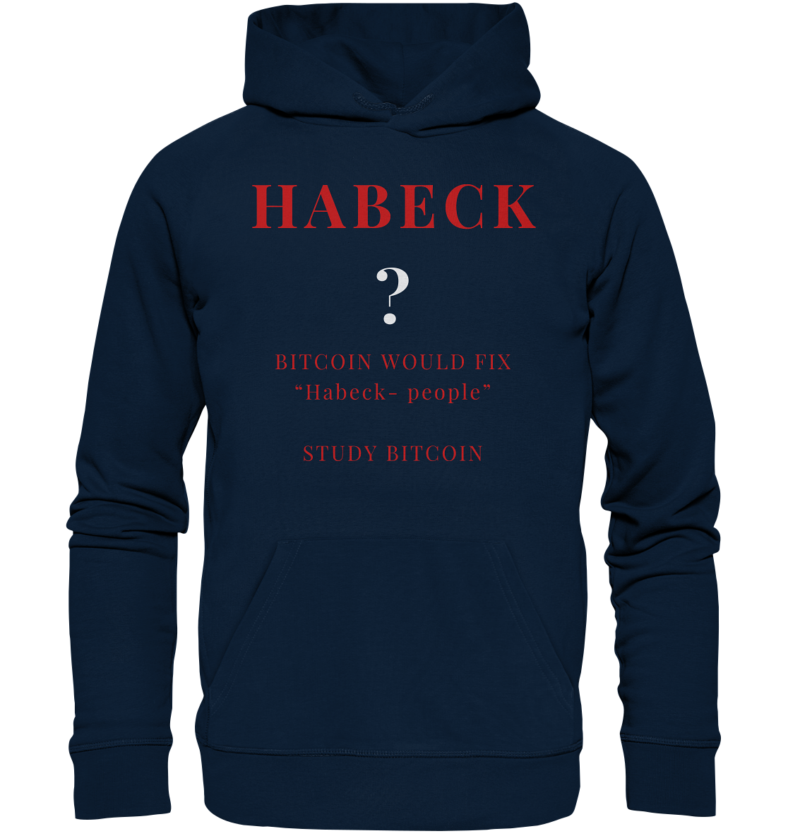 HABECK ? BITCOIN WOULD FIX "Habeck people" - STUDY BITCOIN  - Organic Basic Hoodie