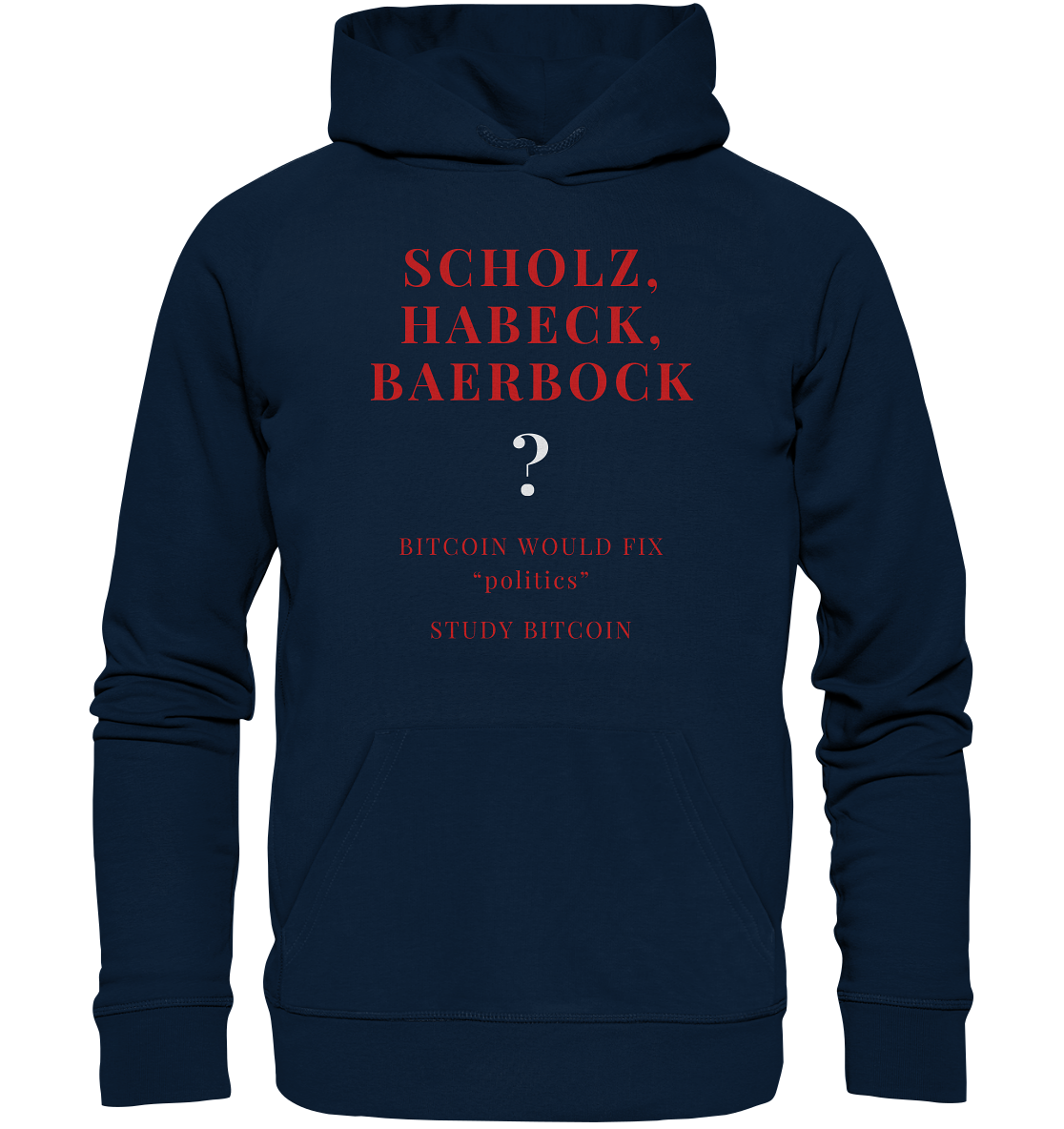 SCHOLZ, HABECK, BAERBOCK ? BITCOIN WOULD FIX "politics" - STUDY BITCOIN  - Organic Basic Hoodie