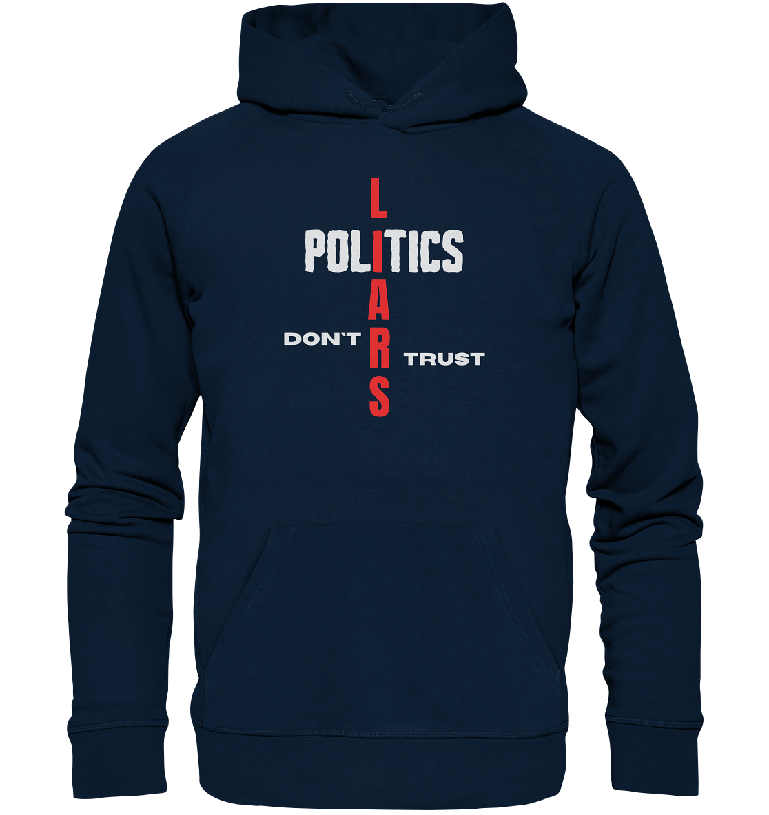 DON`T TRUST POLITICS, LIARS (Version 2) - Organic Basic Hoodie