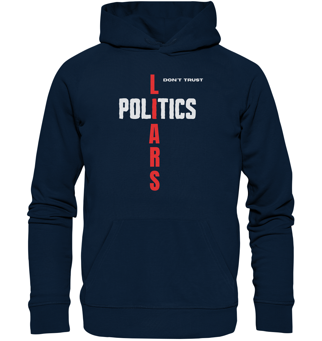 don`t trust POLITICS, LIARS - Organic Basic Hoodie