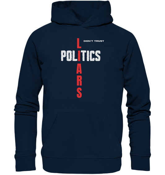don`t trust POLITICS, LIARS - Organic Basic Hoodie