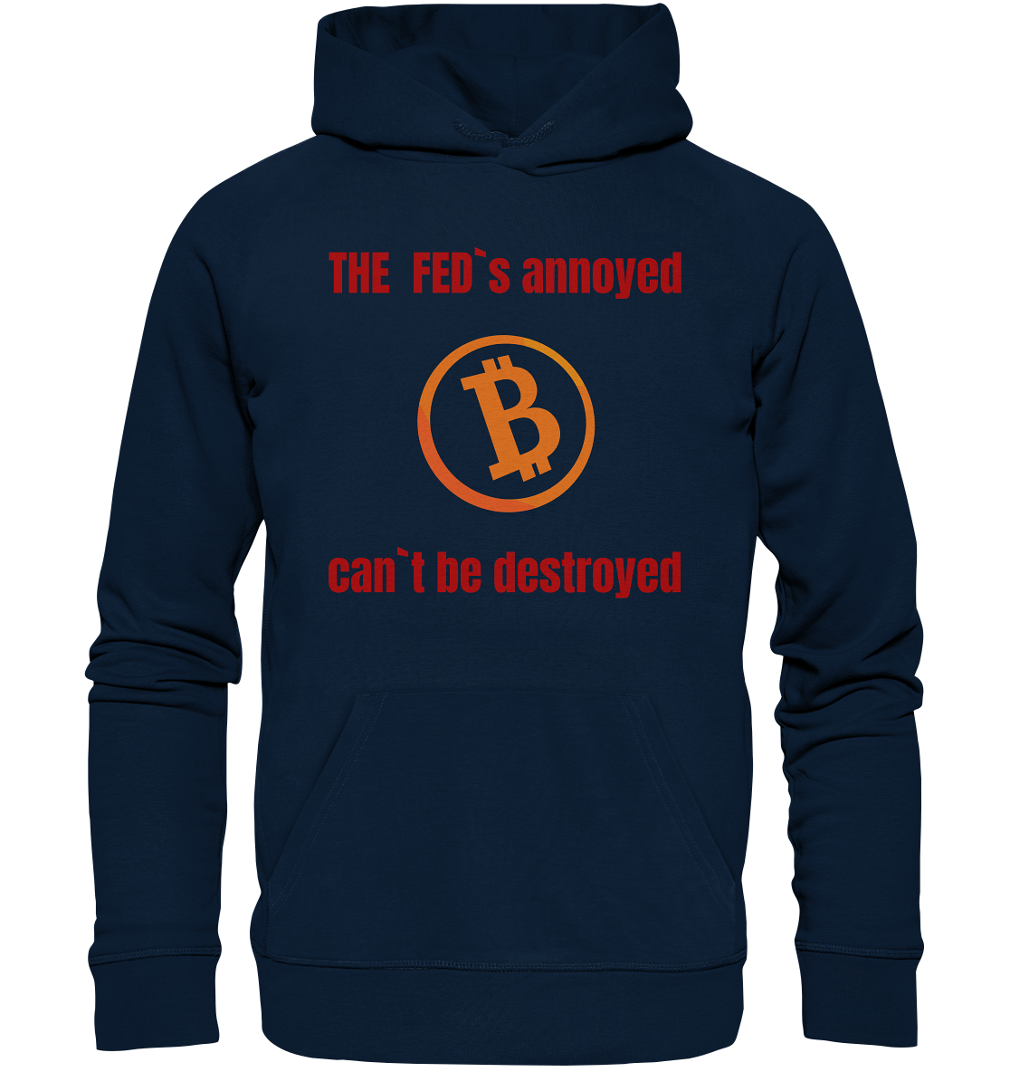 The FEDs annoyed, BTC cant be destroyed (Schrift gerade) - Organic Basic Hoodie