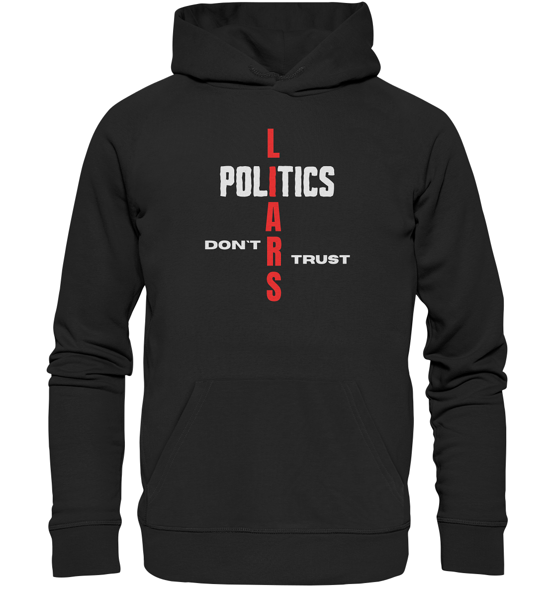 DON`T TRUST POLITICS, LIARS (Version 2) - Organic Basic Hoodie