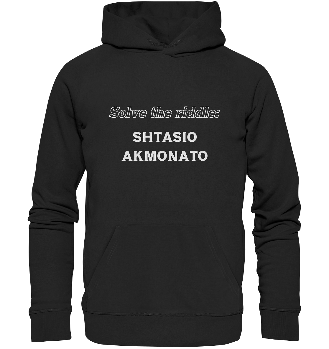 SOLVE THE RIDDLE - SHTASIO AKMONATO - Organic Basic Hoodie