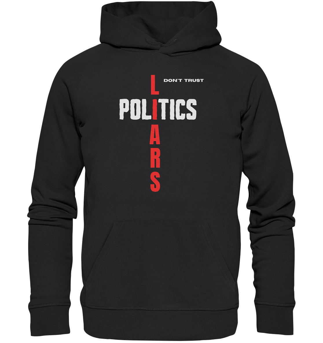 don`t trust POLITICS, LIARS - Organic Basic Hoodie