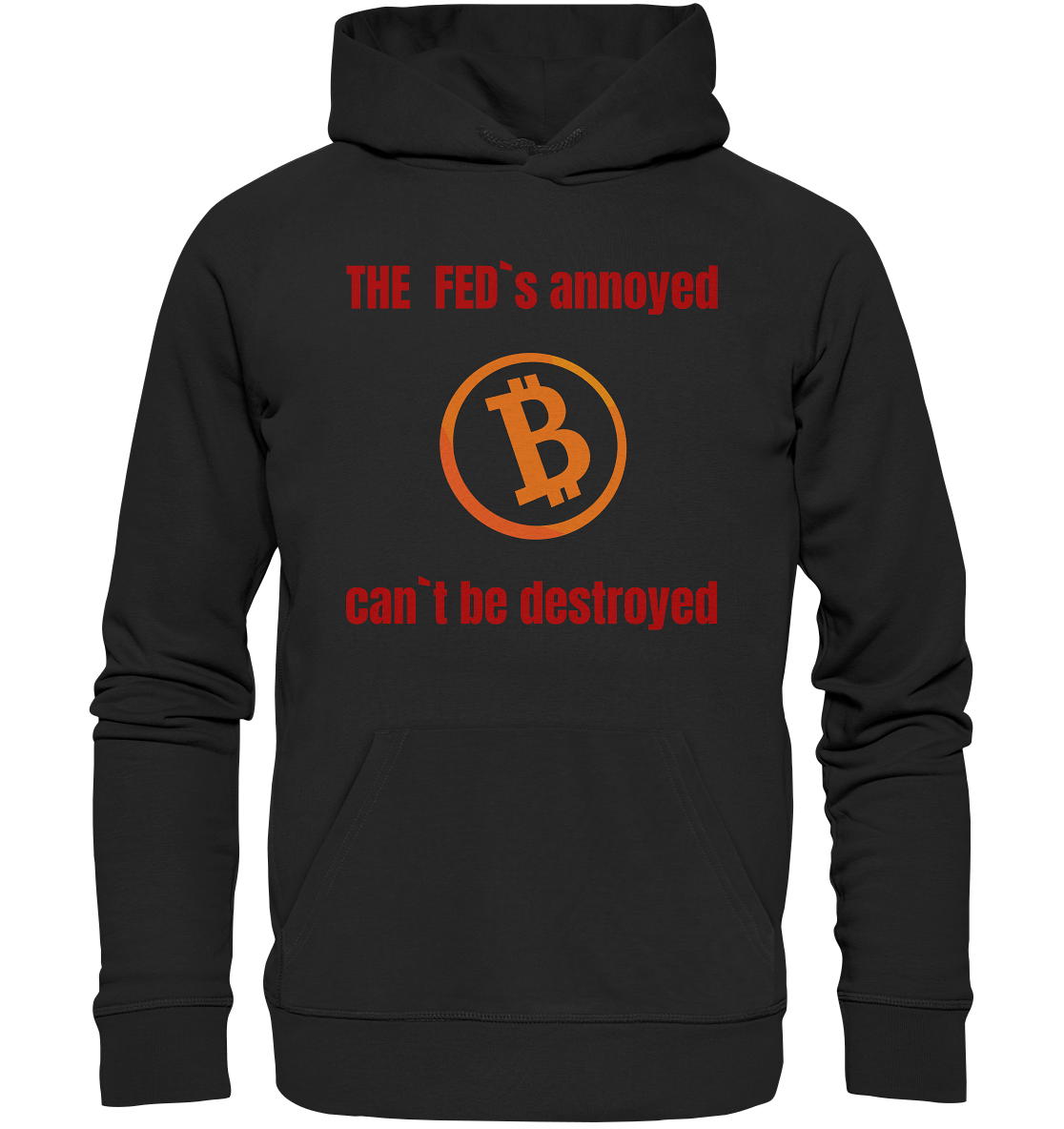 The FEDs annoyed, BTC cant be destroyed (Schrift gerade) - Organic Basic Hoodie