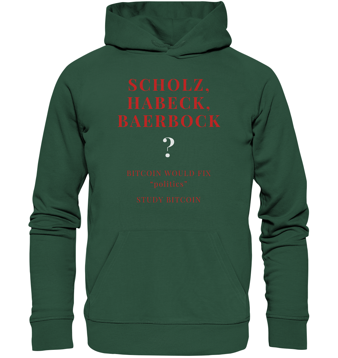 SCHOLZ, HABECK, BAERBOCK ? BITCOIN WOULD FIX "politics" - STUDY BITCOIN  - Organic Basic Hoodie