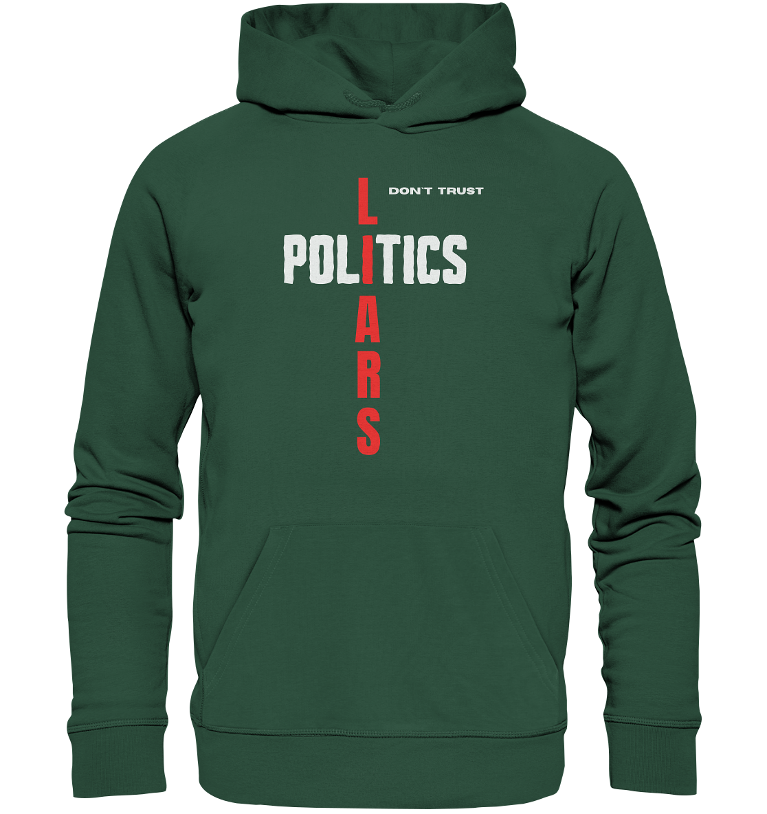don`t trust POLITICS, LIARS - Organic Basic Hoodie