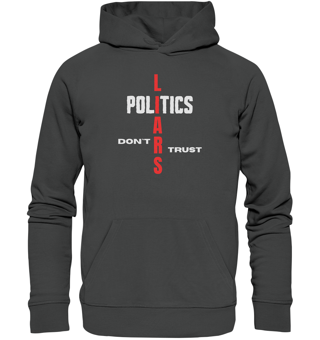 DON`T TRUST POLITICS, LIARS (Version 2) - Organic Basic Hoodie